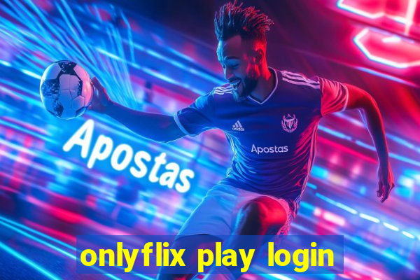 onlyflix play login